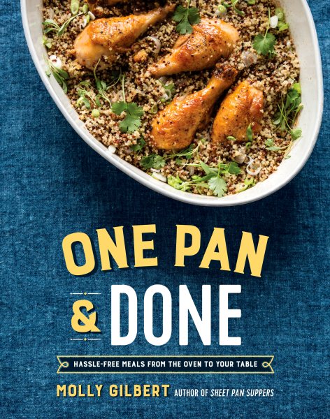 One Pan & Done: Hassle-Free Meals from the Oven to Your Table: A Cookbook cover