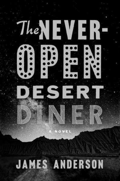 The Never-Open Desert Diner: A Novel