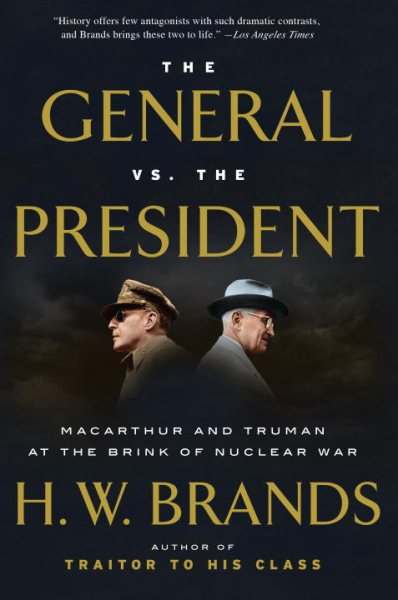 The General vs. the President: MacArthur and Truman at the Brink of Nuclear War cover