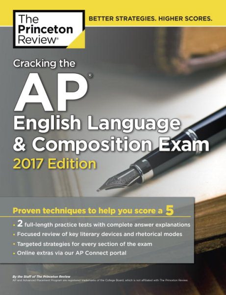 Cracking the AP English Language & Composition Exam, 2017 Edition: Proven Techniques to Help You Score a 5 (College Test Preparation)