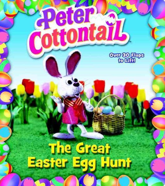 Peter Cottontail: The Great Easter Egg Hunt (Peter Cottontail) (Lift-the-Flap) cover
