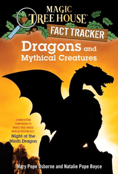 Dragons and Mythical Creatures: A Nonfiction Companion to Magic Tree House Merlin Mission #27: Night of the Ninth Dragon (Magic Tree House (R) Fact Tracker) cover