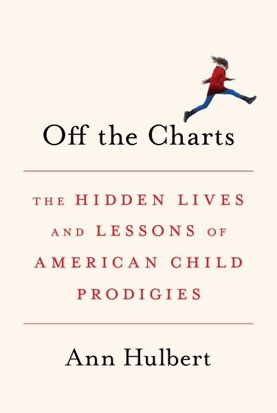 Off the Charts: The Hidden Lives and Lessons of American Child Prodigies cover