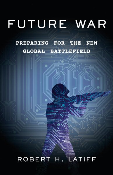Future War: Preparing for the New Global Battlefield cover
