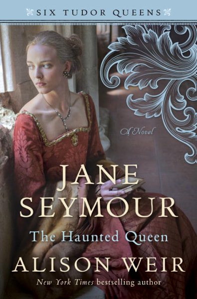 Jane Seymour, The Haunted Queen: A Novel (Six Tudor Queens) cover