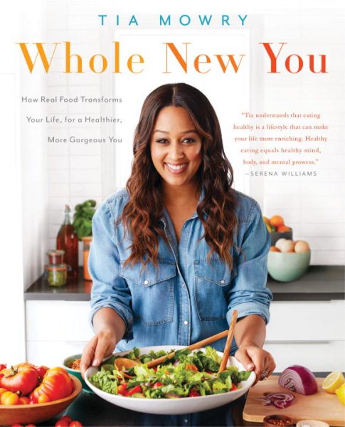 Whole New You: How Real Food Transforms Your Life, for a Healthier, More Gorgeous You: A Cookbook cover