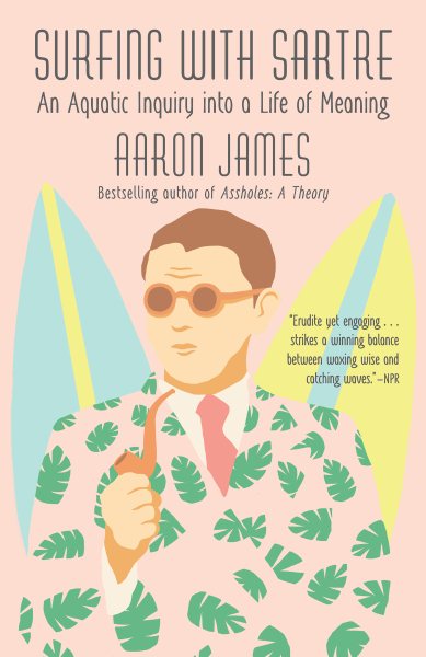 Surfing with Sartre: An Aquatic Inquiry into a Life of Meaning cover