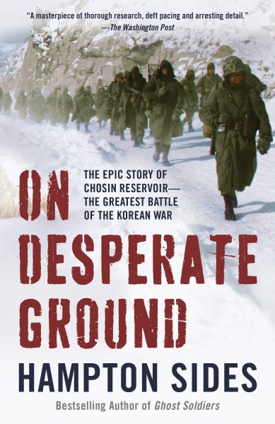 On Desperate Ground: The Epic Story of Chosin Reservoir--the Greatest Battle of the Korean War cover