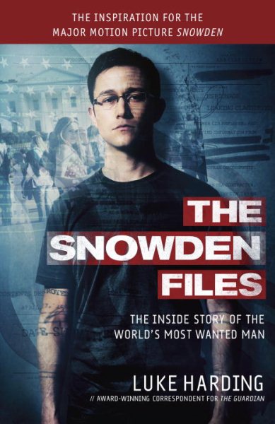 The Snowden Files (Movie Tie In Edition): The Inside Story of the World's Most Wanted Man cover