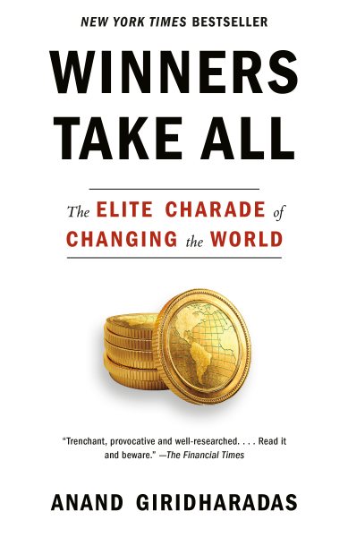 Winners Take All: The Elite Charade of Changing the World cover