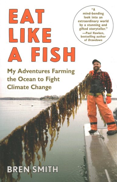 Eat Like a Fish: My Adventures Farming the Ocean to Fight Climate Change cover