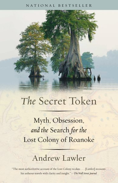 The Secret Token: Myth, Obsession, and the Search for the Lost Colony of Roanoke cover