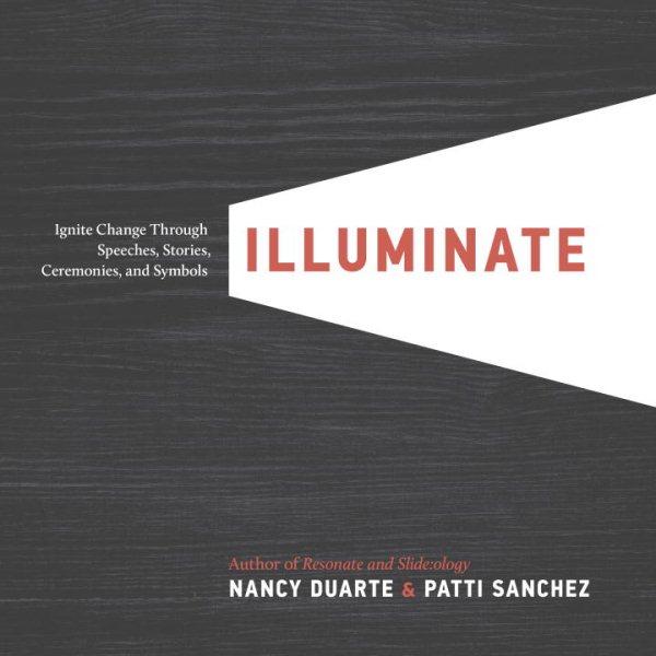 Illuminate: Ignite Change Through Speeches, Stories, Ceremonies, and Symbols cover