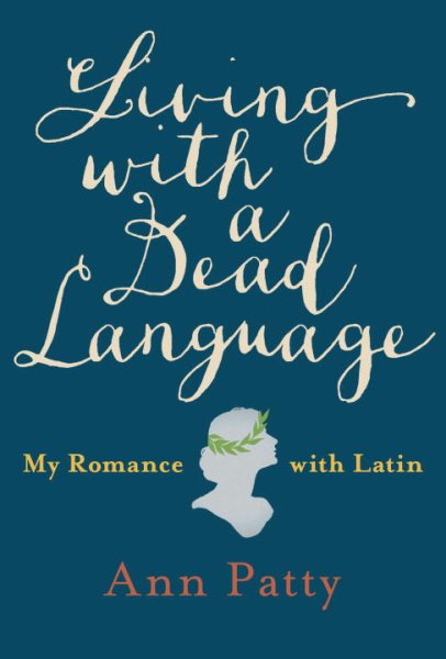 Living with a Dead Language: My Romance with Latin cover