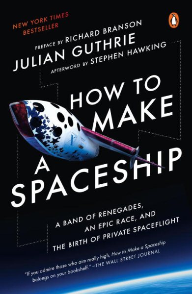 How to Make a Spaceship: A Band of Renegades, an Epic Race, and the Birth of Private Spaceflight cover