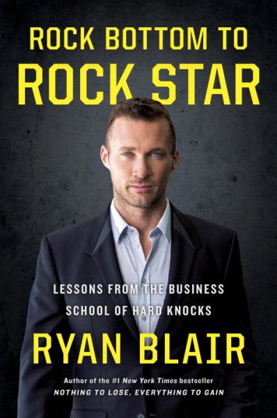 Rock Bottom to Rock Star: Lessons from the Business School of Hard Knocks cover
