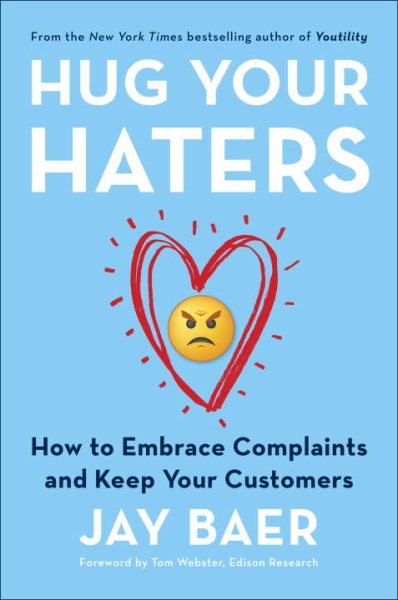 Hug Your Haters: How to Embrace Complaints and Keep Your Customers cover