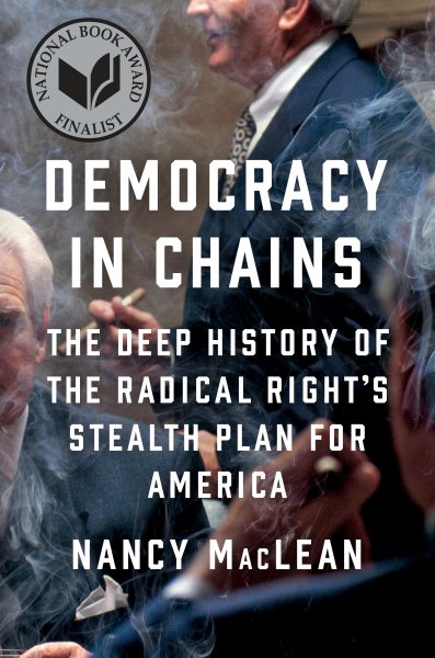 Democracy in Chains: The Deep History of the Radical Right's Stealth Plan for America cover