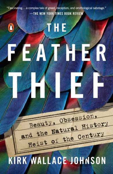 The Feather Thief: Beauty, Obsession, and the Natural History Heist of the Century cover