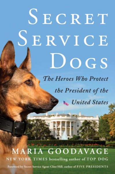 Secret Service Dogs: The Heroes Who Protect the President of the United States cover