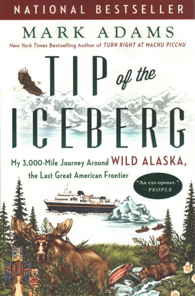 Tip of the Iceberg: My 3,000-Mile Journey Around Wild Alaska, the Last Great American Frontier cover
