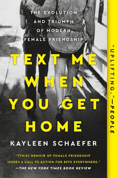 Text Me When You Get Home: The Evolution and Triumph of Modern Female Friendship cover
