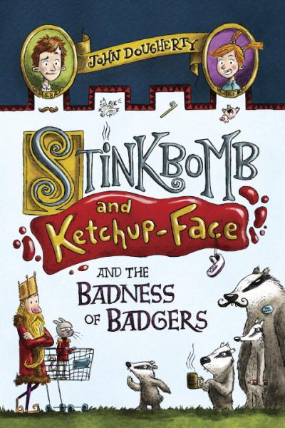 Stinkbomb and Ketchup-Face and the Badness of Badgers cover