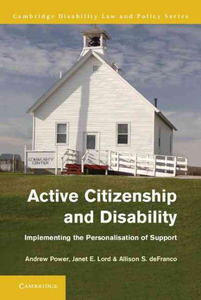 Active Citizenship and Disability: Implementing the Personalisation of Support (Cambridge Disability Law and Policy) cover