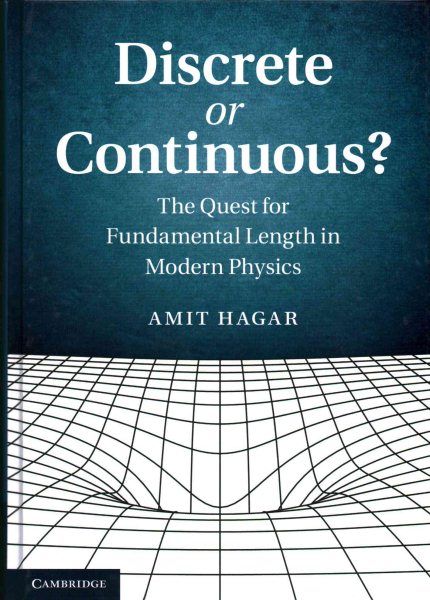 Discrete or Continuous?: The Quest for Fundamental Length in Modern Physics cover