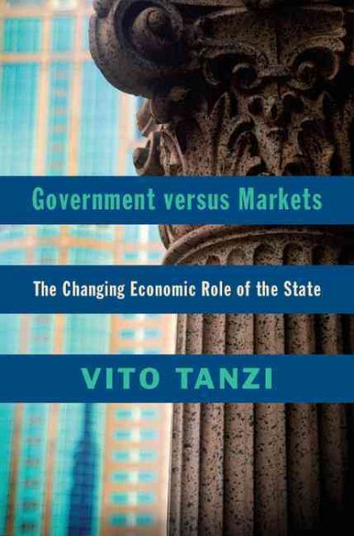 Government versus Markets: The Changing Economic Role of the State cover