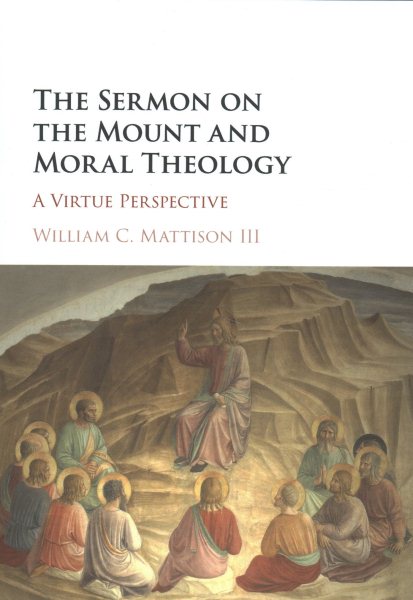 The Sermon on the Mount and Moral Theology: A Virtue Perspective cover