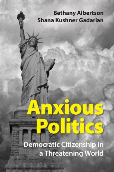 Anxious Politics: Democratic Citizenship in a Threatening World cover