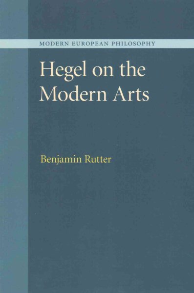Hegel on the Modern Arts (Modern European Philosophy) cover
