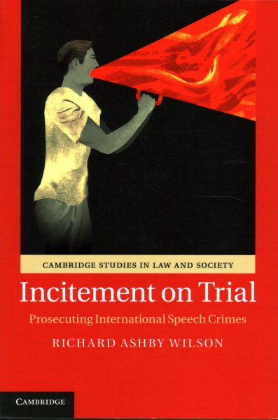 Incitement on Trial: Prosecuting International Speech Crimes (Cambridge Studies in Law and Society) cover