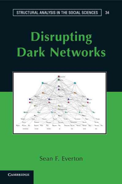 Disrupting Dark Networks (Structural Analysis in the Social Sciences, Series Number 34) cover
