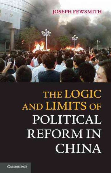 The Logic and Limits of Political Reform in China cover