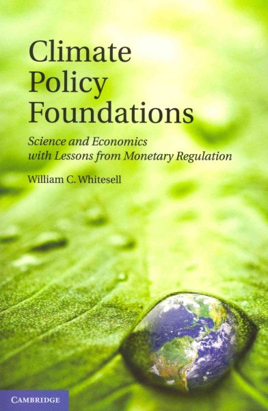 Climate Policy Foundations: Science and Economics with Lessons from Monetary Regulation cover