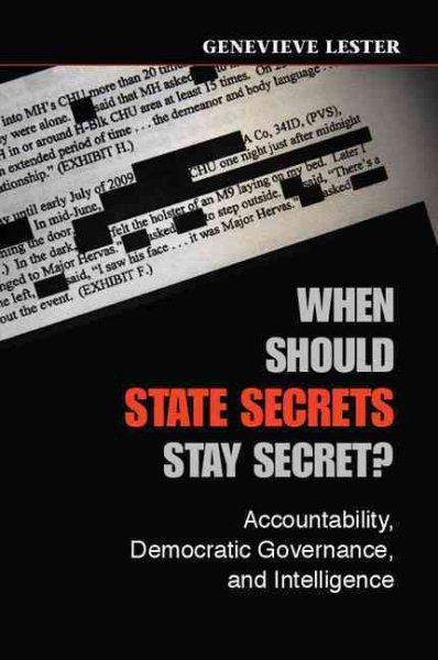 When Should State Secrets Stay Secret?: Accountability, Democratic Governance, and Intelligence