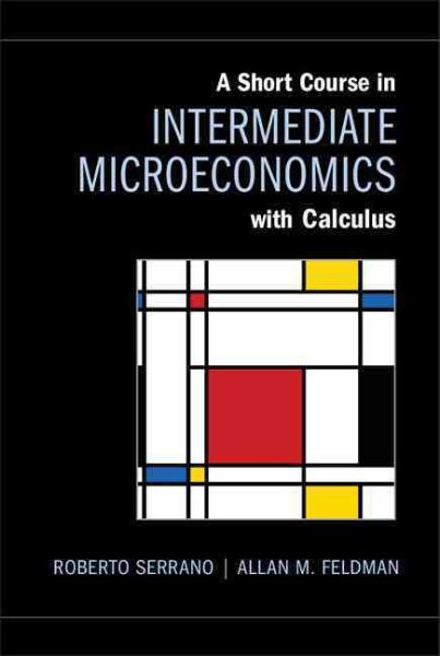 A Short Course in Intermediate Microeconomics with Calculus cover