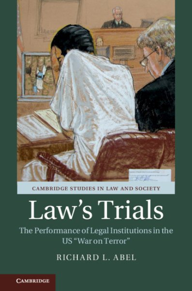 Law's Trials: The Performance of Legal Institutions in the US 'War on Terror' (Cambridge Studies in Law and Society) cover