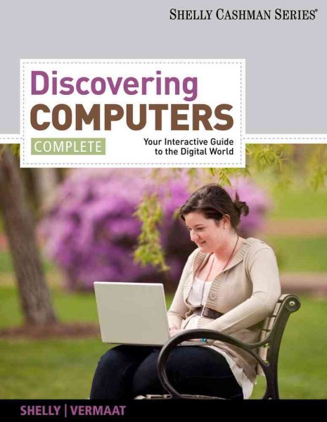 Discovering Computers: Your Interactive Guide to the Digital World, Complete