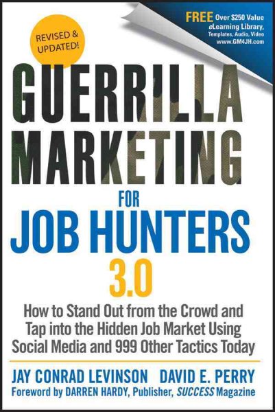 Guerrilla Marketing for Job Hunters 3.0: How to Stand Out from the Crowd and Tap Into the Hidden Job Market using Social Media and 999 other Tactics Today cover