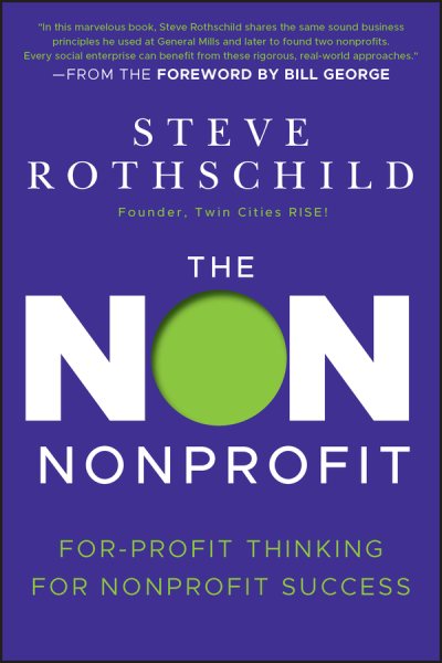 The Non Nonprofit: For-Profit Thinking for Nonprofit Success cover