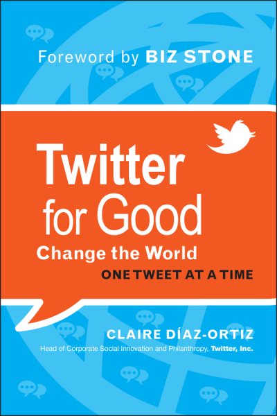 Twitter for Good: Change the World One Tweet at a Time cover