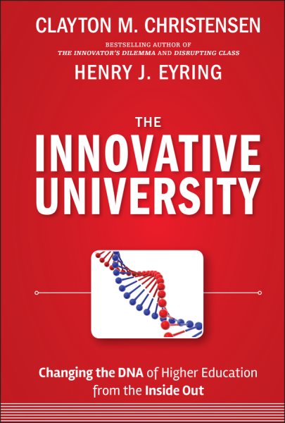 The Innovative University: Changing the DNA of Higher Education from the Inside Out cover