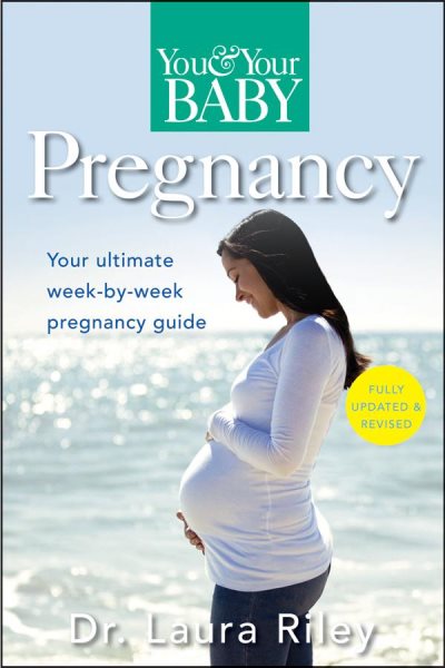 You and Your Baby Pregnancy: The Ultimate Week-by-Week Pregnancy Guide (You & Your Baby) cover