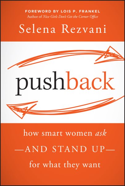 Pushback: How Smart Women Ask--and Stand Up--for What They Want cover