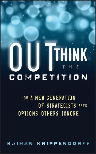 Outthink the Competition: How a New Generation of Strategists Sees Options Others Ignore cover
