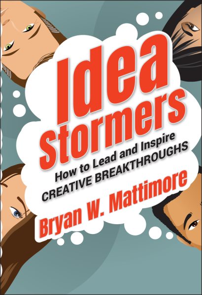 Idea Stormers: How to Lead and Inspire Creative Breakthroughs cover