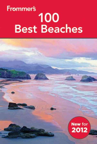 Frommer's 100 Best Beaches 2012 1st Edition